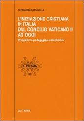 Iniziazione cristiana in Italia dal Concilio Vaticano II ad oggi. Prospettiva pedagogico-catechetica (L