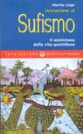 Iniziazione al sufismo. Il misticismo nella vita quotidiana