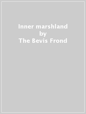 Inner marshland - The Bevis Frond