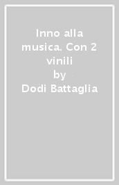 Inno alla musica. Con 2 vinili