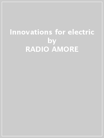 Innovations for electric - RADIO AMORE