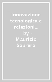 Innovazione tecnologica e relazioni tra imprese. Teoria e prassi