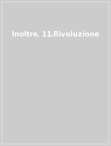 Inoltre. 11.Rivoluzione