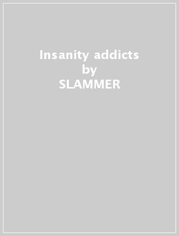 Insanity addicts - SLAMMER