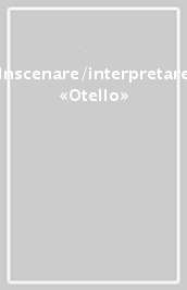 Inscenare/interpretare «Otello»