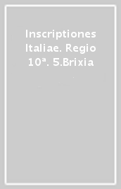 Inscriptiones Italiae. Regio 10ª. 5.Brixia