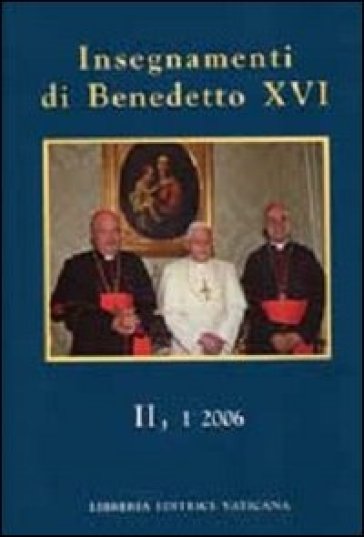 Insegnamenti di Benedetto XVI (2006). 2. - Benedetto XVI (Papa Joseph Ratzinger)