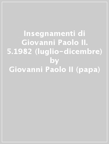 Insegnamenti di Giovanni Paolo II. 5.1982 (luglio-dicembre) - Giovanni Paolo II (papa)