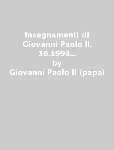 Insegnamenti di Giovanni Paolo II. 16.1993 (luglio-dicembre) - Giovanni Paolo II (papa)