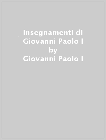 Insegnamenti di Giovanni Paolo I - Giovanni Paolo I