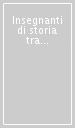 Insegnanti di storia tra istituzioni e soggettività