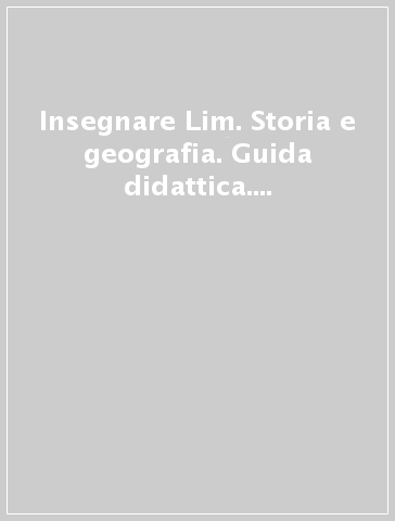 Insegnare Lim. Storia e geografia. Guida didattica. Per la 2ª classe elementare