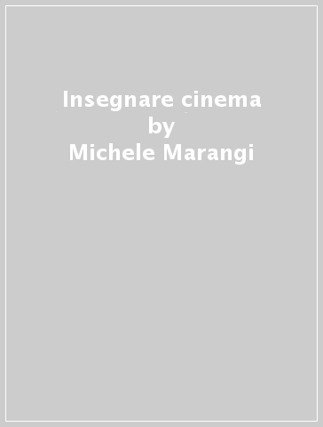 Insegnare cinema - Michele Marangi