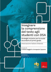 Insegnare la comprensione del testo agli studenti con DSA. Strategie inclusive per la scuola secondaria di primo grado. Con Contenuto digitale per download e accesso on line