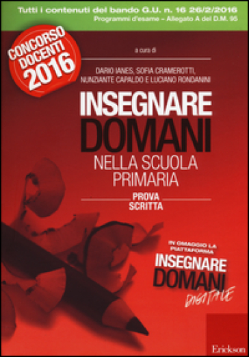 Insegnare domani nella scuola primaria. Prova scritta. Concorso docenti 2016. Con aggiornamento online - Dario Ianes - Sofia Cramerotti