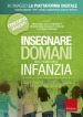 Insegnare domani nella scuola dell infanzia. Competenze psicopedagogiche e metodologie didattiche. Con Contenuto digitale per accesso on line