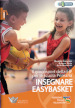 Insegnare easybasket. Il giocosport della FIP per la scuola primaria. Con espansione online