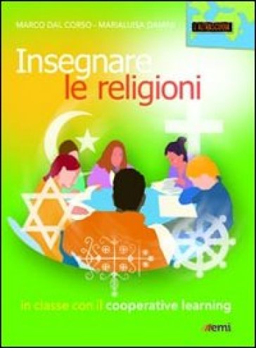 Insegnare le religioni. In classe con il cooperative learning - Marco Dal Corso - Marialuisa Damini