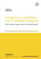 Insegnare a studiare con il metodo PLKey3R. Dallo studente «leggi e ripeti» al «thinking student»