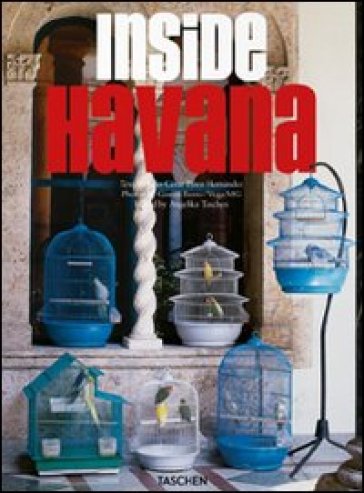 Inside Havana. Ediz. italiana, spagnola e portoghese - Julio C. Pérez Hernandez - Angelika Taschen