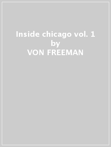 Inside chicago vol. 1 - VON FREEMAN
