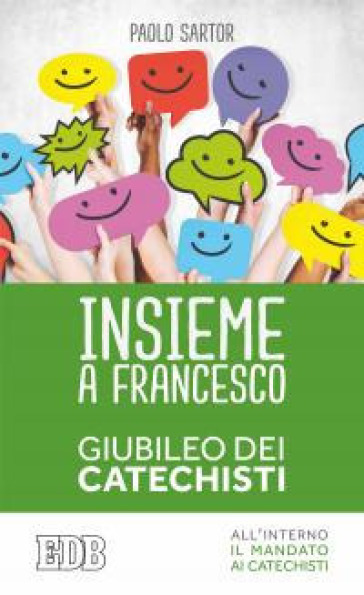 Insieme a Francesco. Giubileo dei catechisti - Paolo Sartor