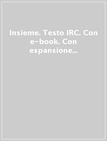 Insieme. Testo IRC. Con e-book. Con espansione online. Per la 1ª, 2ª e 3ª classe elementare