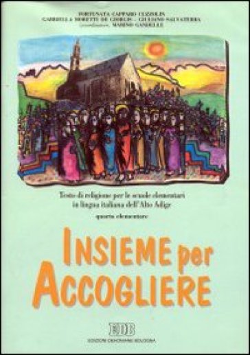 Insieme per accogliere. Testo di religione. Per la 4ª classe elementare