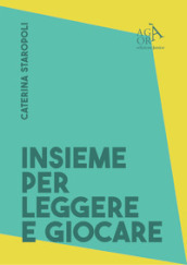 Insieme per leggere e per giocare. Buone prassi per promuovere lo sviluppo del bambino