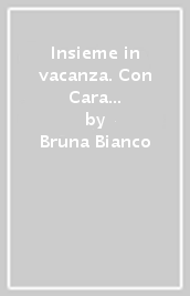 Insieme in vacanza. Con Cara piccola Huè. Per la 4ª classe elementare