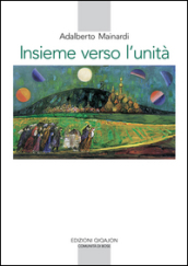 Insieme verso l unità. L esperienza monastica e il cammino ecumenico