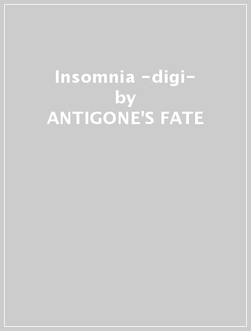 Insomnia -digi- - ANTIGONE