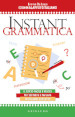 Instant grammatica. Il corso facile e veloce per scrivere e parlare italiano corretto