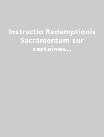 Instructio Redemptionis Sacramentum sur certaines choses à observer et à éviter concernant la très Sainte Eucharistie