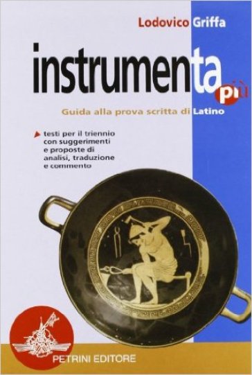 Instrumenta. Versioni latine. Per il triennio dei Licei e degli Ist. Magistrali - Ludovico Griffa