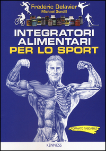 Integratori alimentari per lo sport - Frédéric Delavier - Michael Gundill