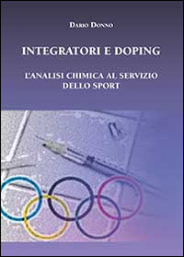 Integratori e doping. L'analisi chimica al servizio dello sport - Dario Donno