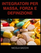 Integratori per massa, forza e definizione