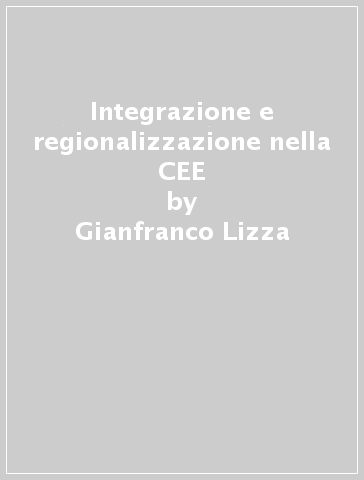 Integrazione e regionalizzazione nella CEE - Gianfranco Lizza