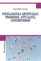 Intelligenza Artificiale: promesse, attualità, controversie