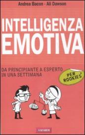 Intelligenza emotiva per rookies. Da principiante a esperto in una settimana