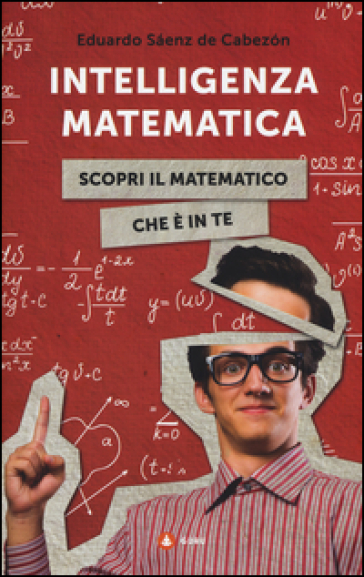 Intelligenza matematica. Scopri il matematico che è in te - Eduardo Saenz de Cabezon