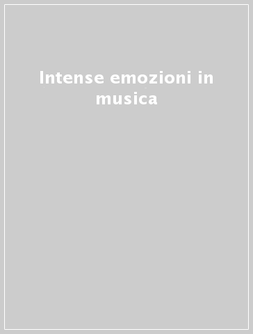 Intense emozioni in musica