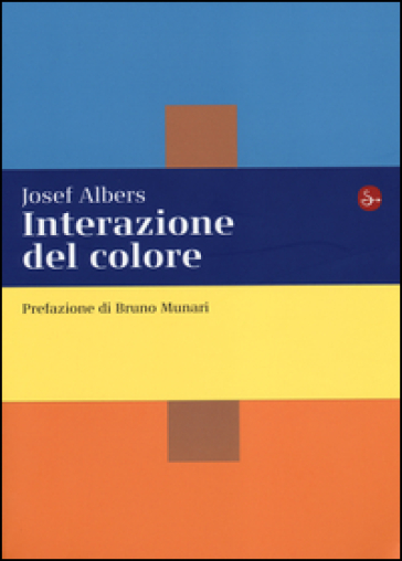 Interazione del colore. Esercizi per imparare a vedere - Josef Albers