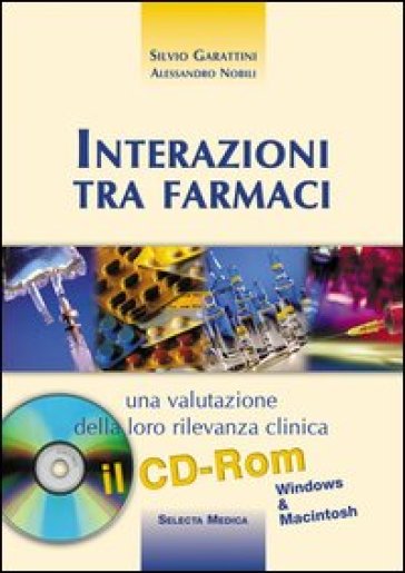 Interazioni tra farmaci. Con 2 CD-ROM - Silvio Garattini - Alessandro Nobili