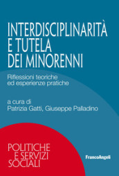 Interdisciplinarietà e tutela dei minorenni. Riflessioni teoriche ed esperienze pratiche