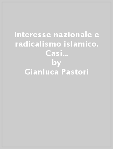 Interesse nazionale e radicalismo islamico. Casi dell'Islam non arabo - Riccardo Redaelli - Gianluca Pastori