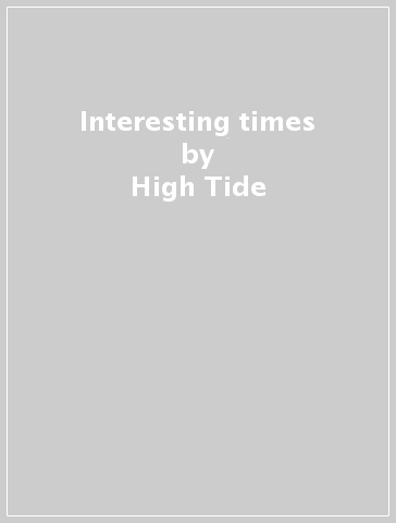 Interesting times - High Tide