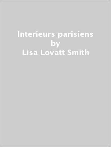 Interieurs parisiens - Lisa Lovatt-Smith