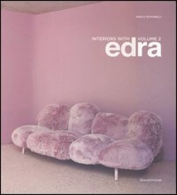 Interiors with Edra. Ediz. italiana e inglese. 2. - Marco Romanelli